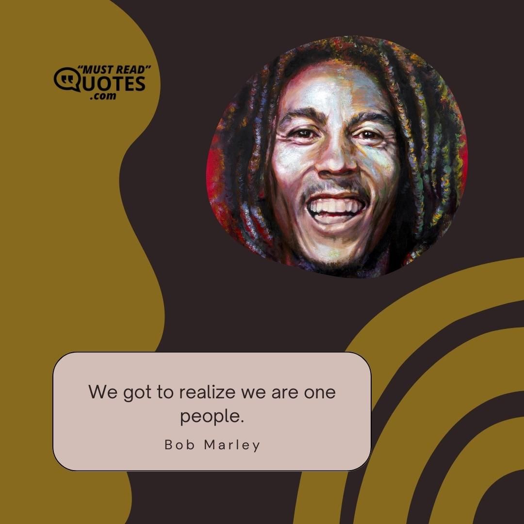 We got to realize we are one people.