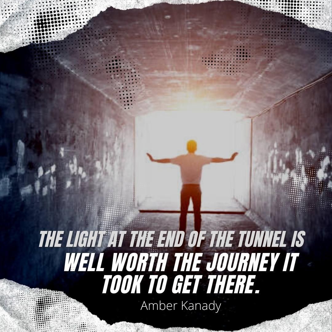 The light at the end of the tunnel is well worth the journey it took to get there.