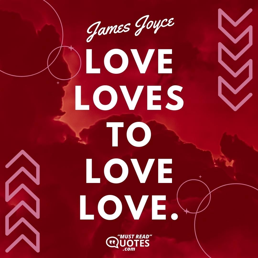 Love loves to love love.