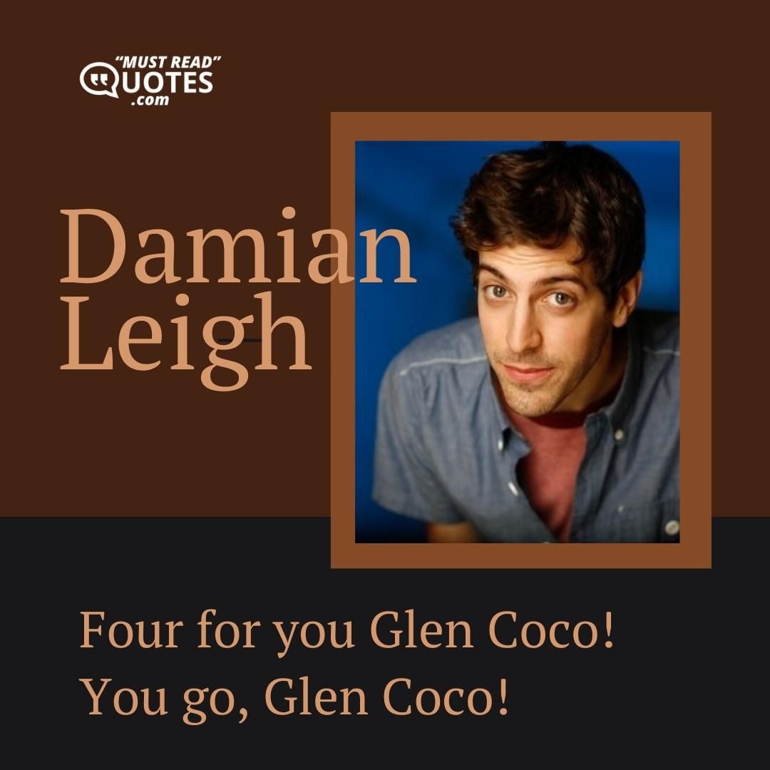 Four for you Glen Coco! You go, Glen Coco!