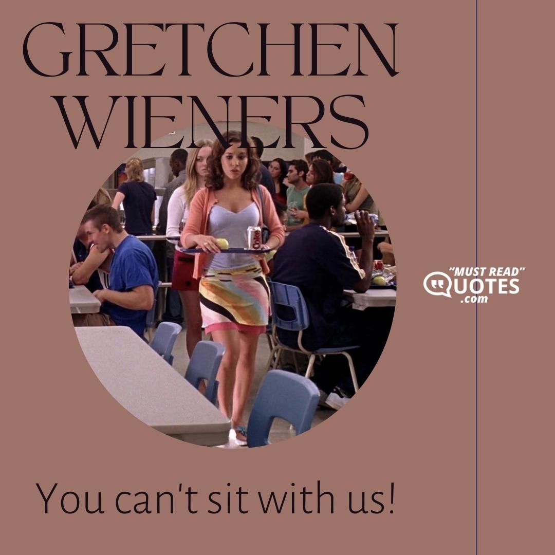 You can't sit with us!