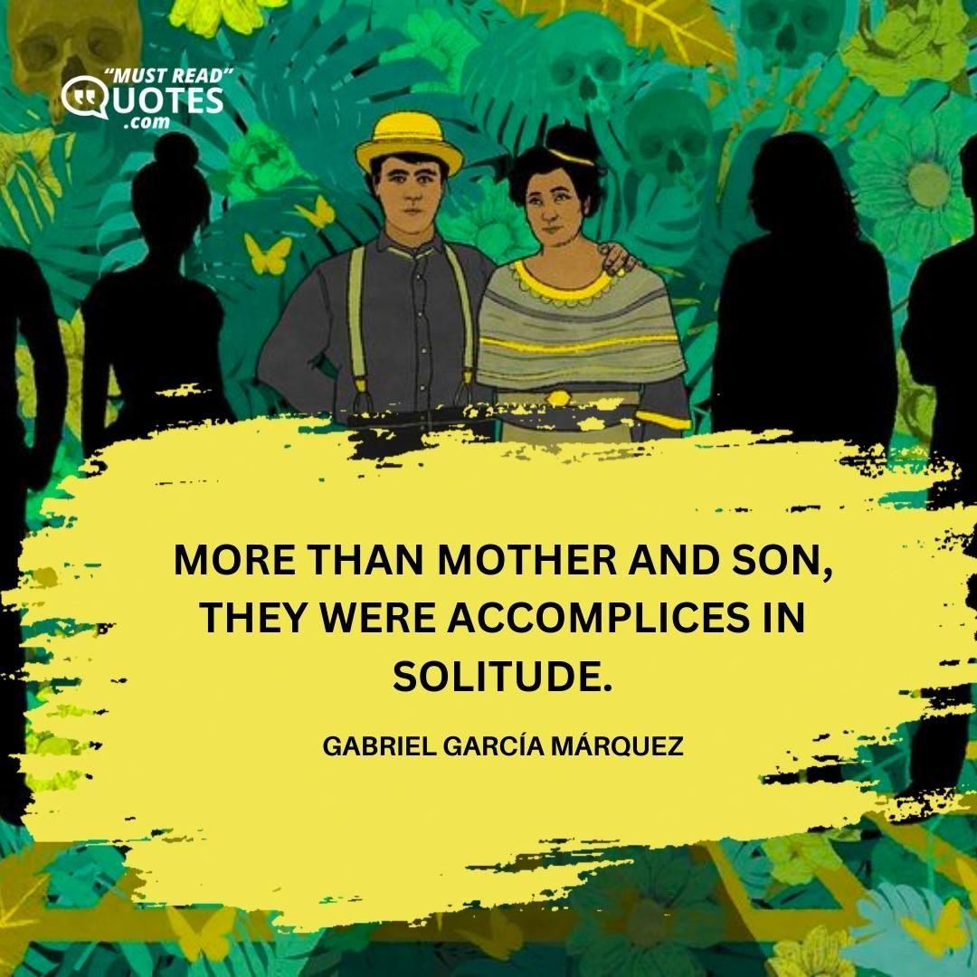 More than mother and son, they were accomplices in solitude.