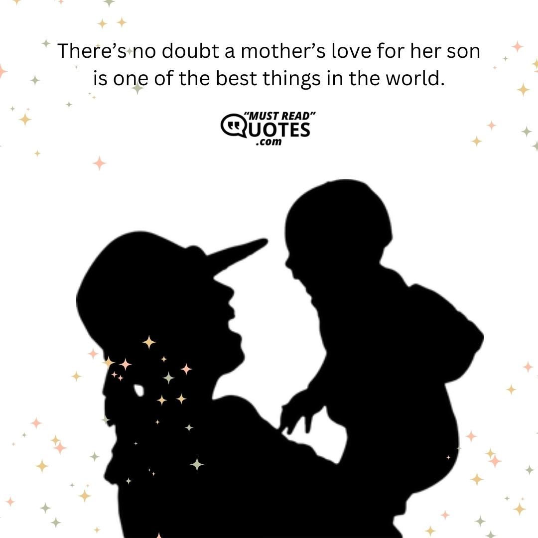 There’s no doubt a mother’s love for her son is one of the best things in the world.