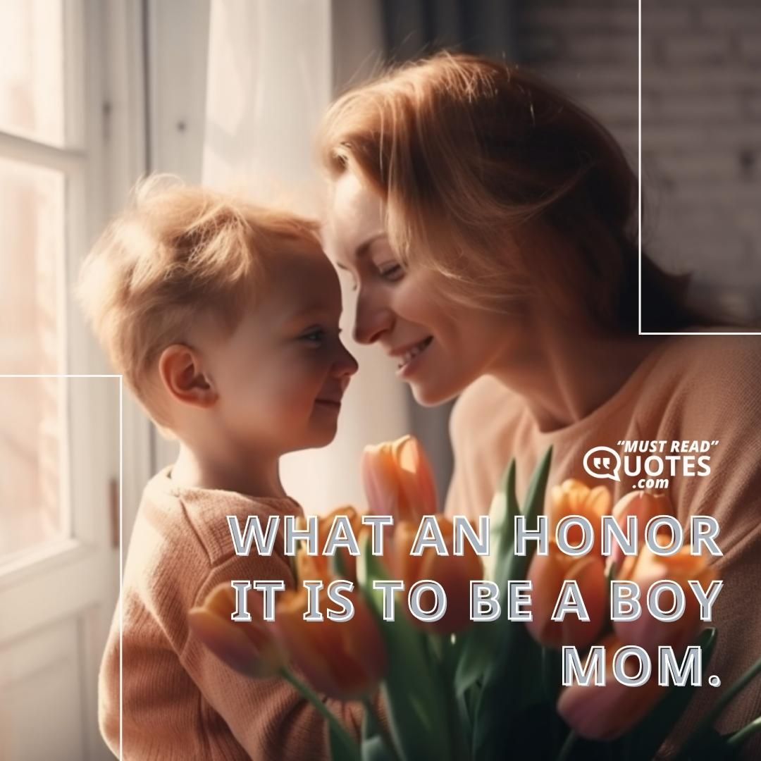 What an honor it is to be a boy mom.