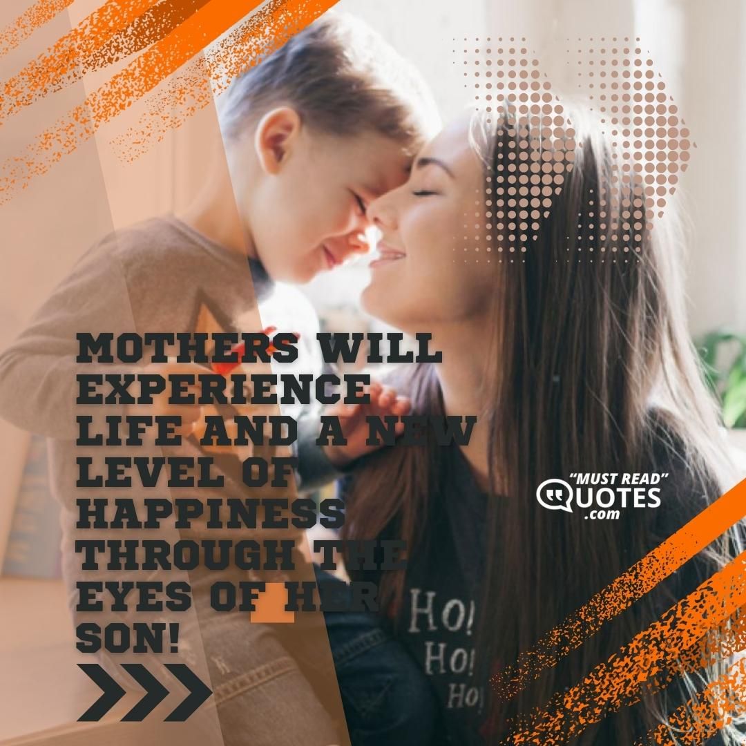 Mothers will experience life and a new level of happiness through the eyes of her son!