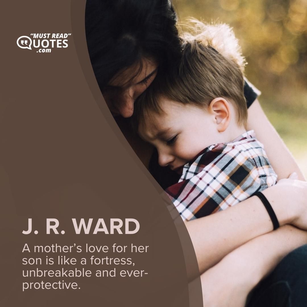 A mother’s love for her son is like a fortress, unbreakable and ever-protective.
