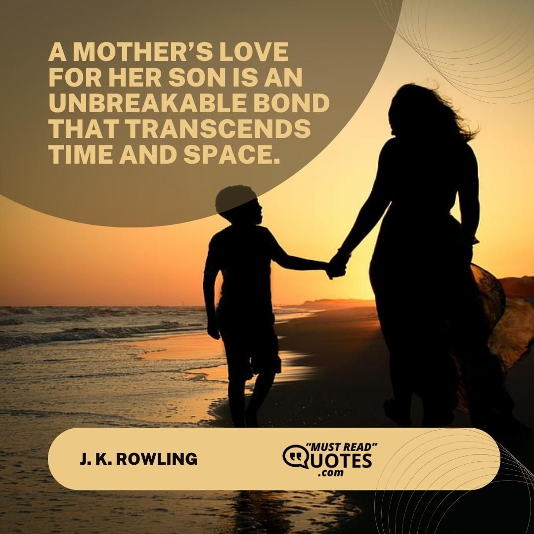 A mother’s love for her son is an unbreakable bond that transcends time and space.