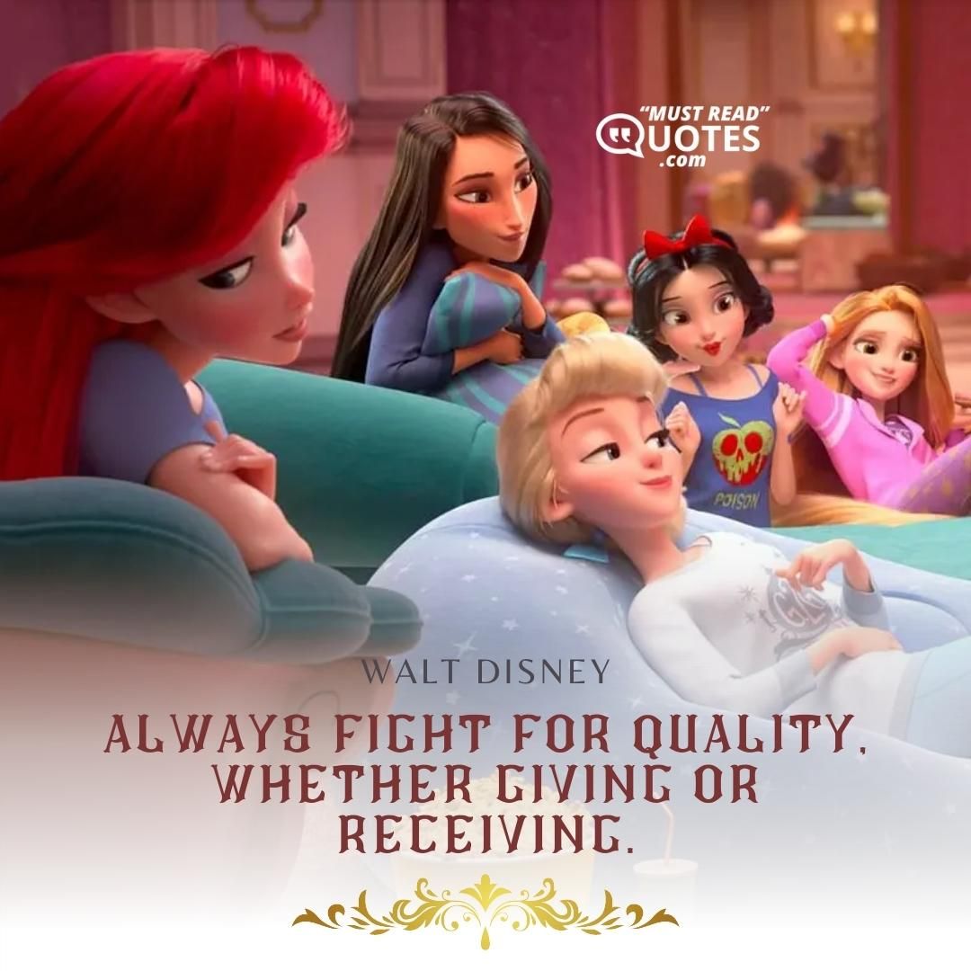 Always fight for quality, whether giving or receiving.