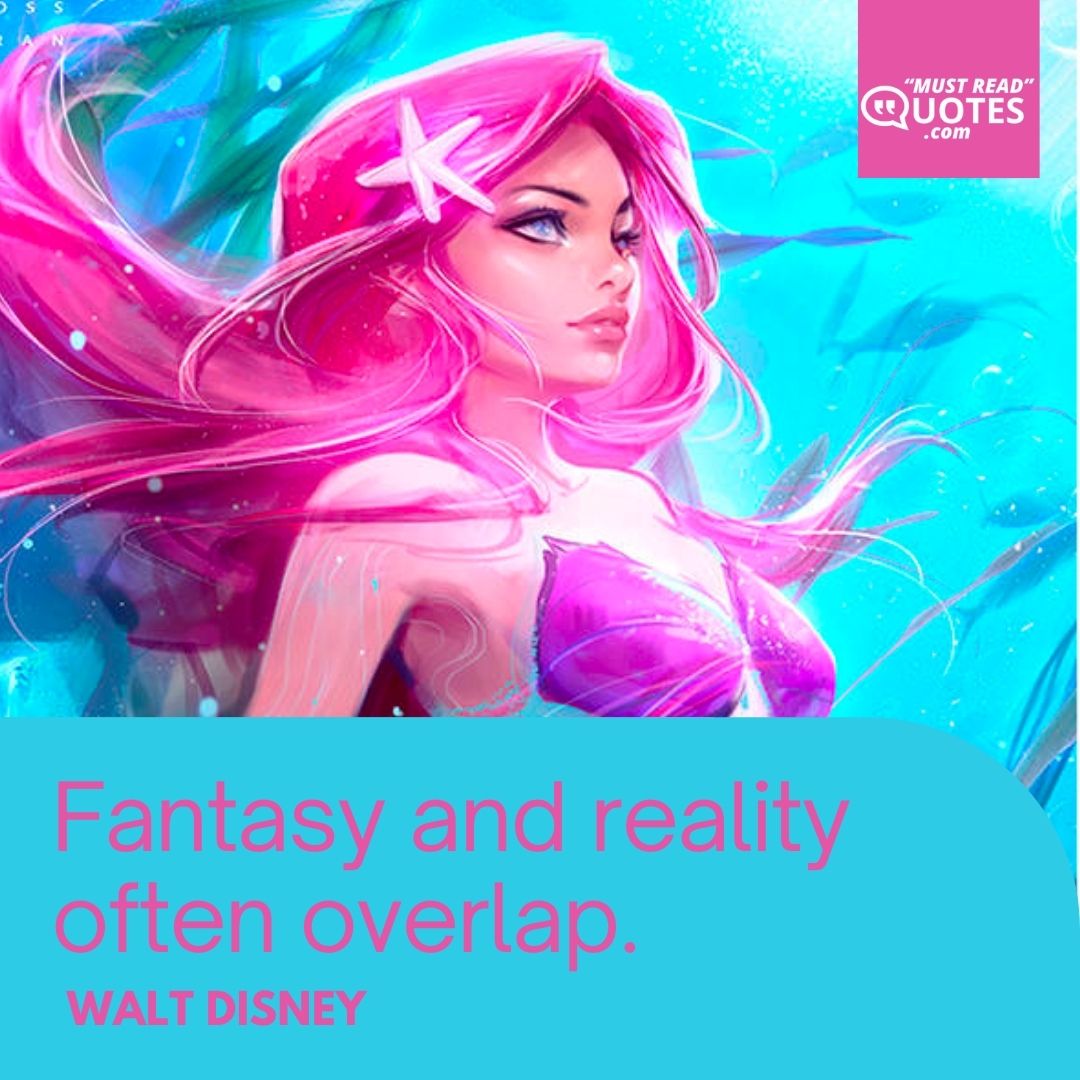 Fantasy and reality often overlap.