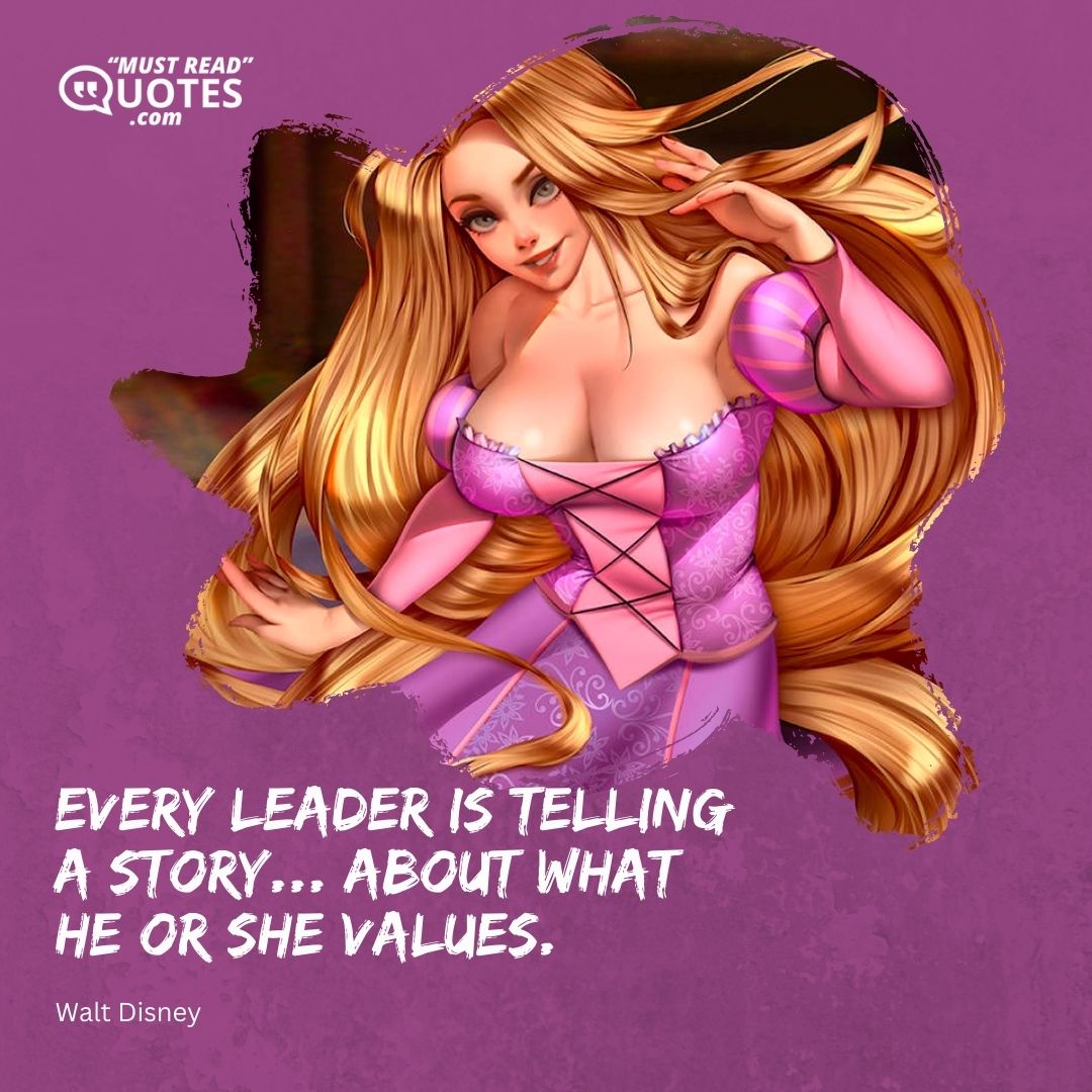 Every leader is telling a story... about what he or she values.