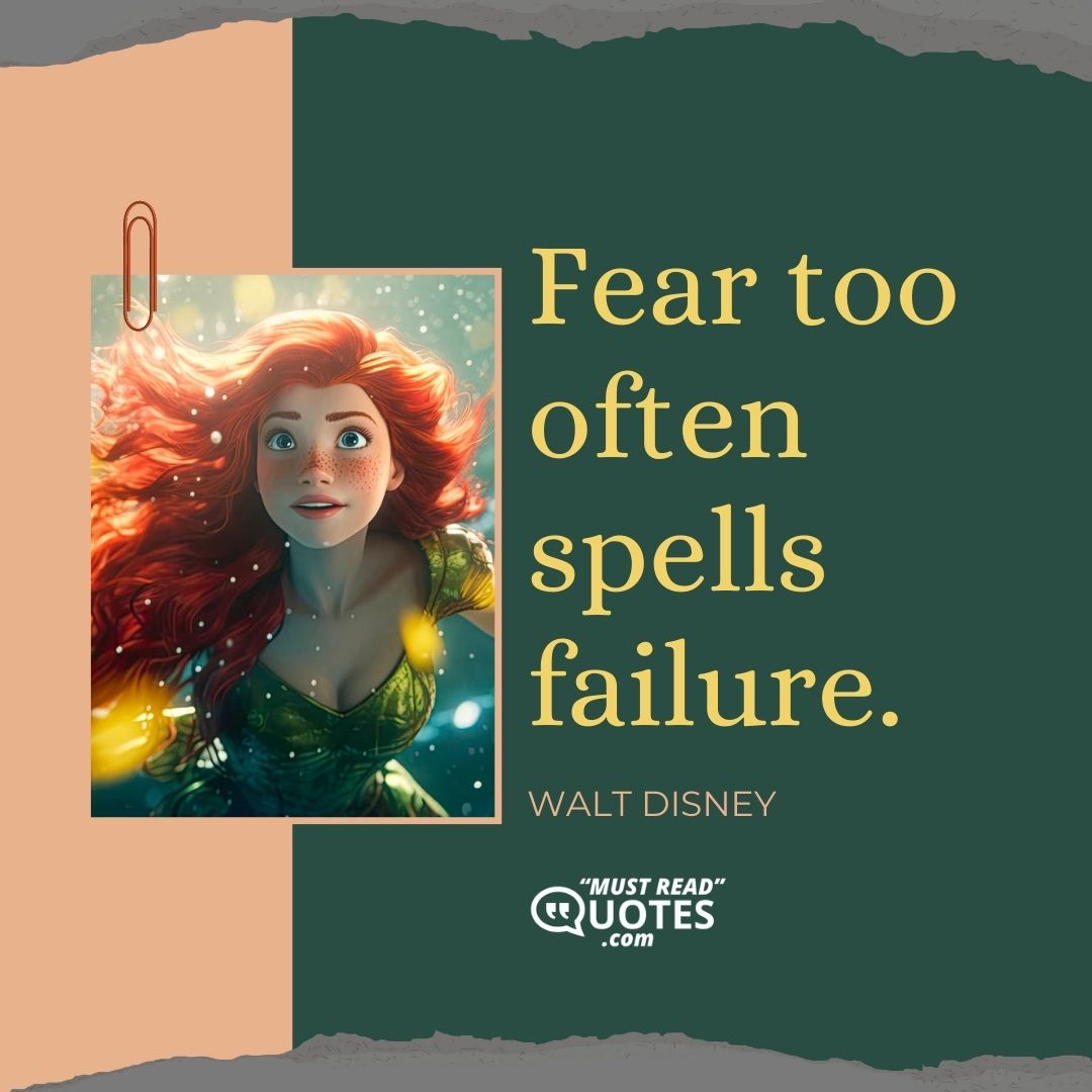 Fear too often spells failure.