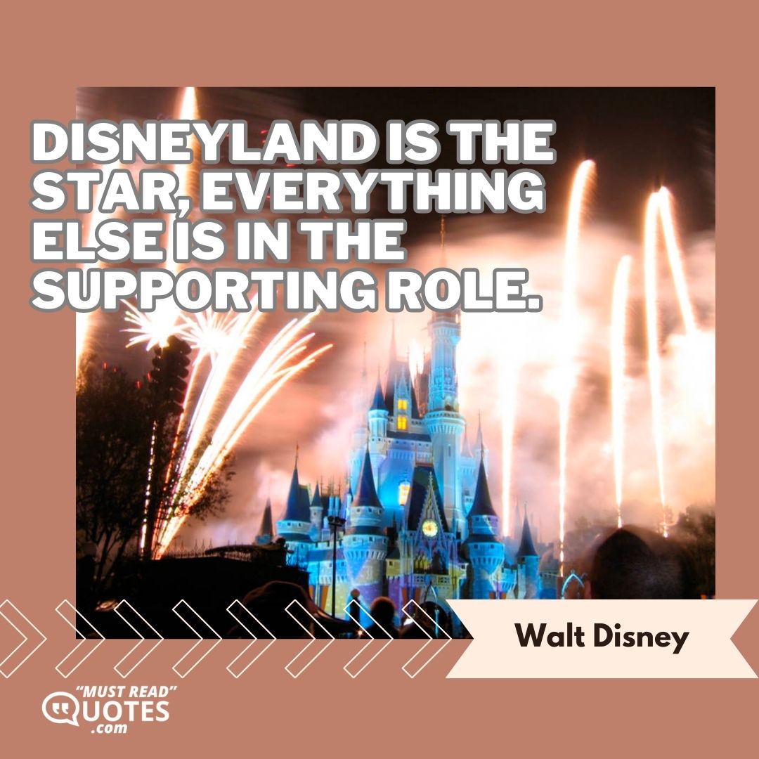 Disneyland is the star, everything else is in the supporting role.