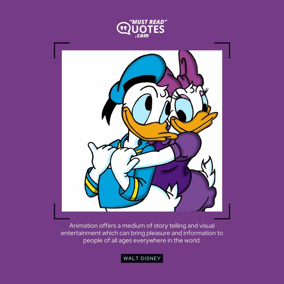Animation offers a medium of story telling and visual entertainment which can bring pleasure and information to people of all ages everywhere in the world.