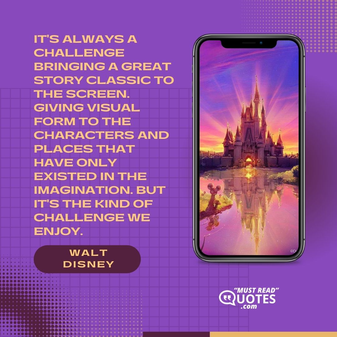It's always a challenge bringing a great story classic to the screen. Giving visual form to the characters and places that have only existed in the imagination. But it's the kind of challenge we enjoy.