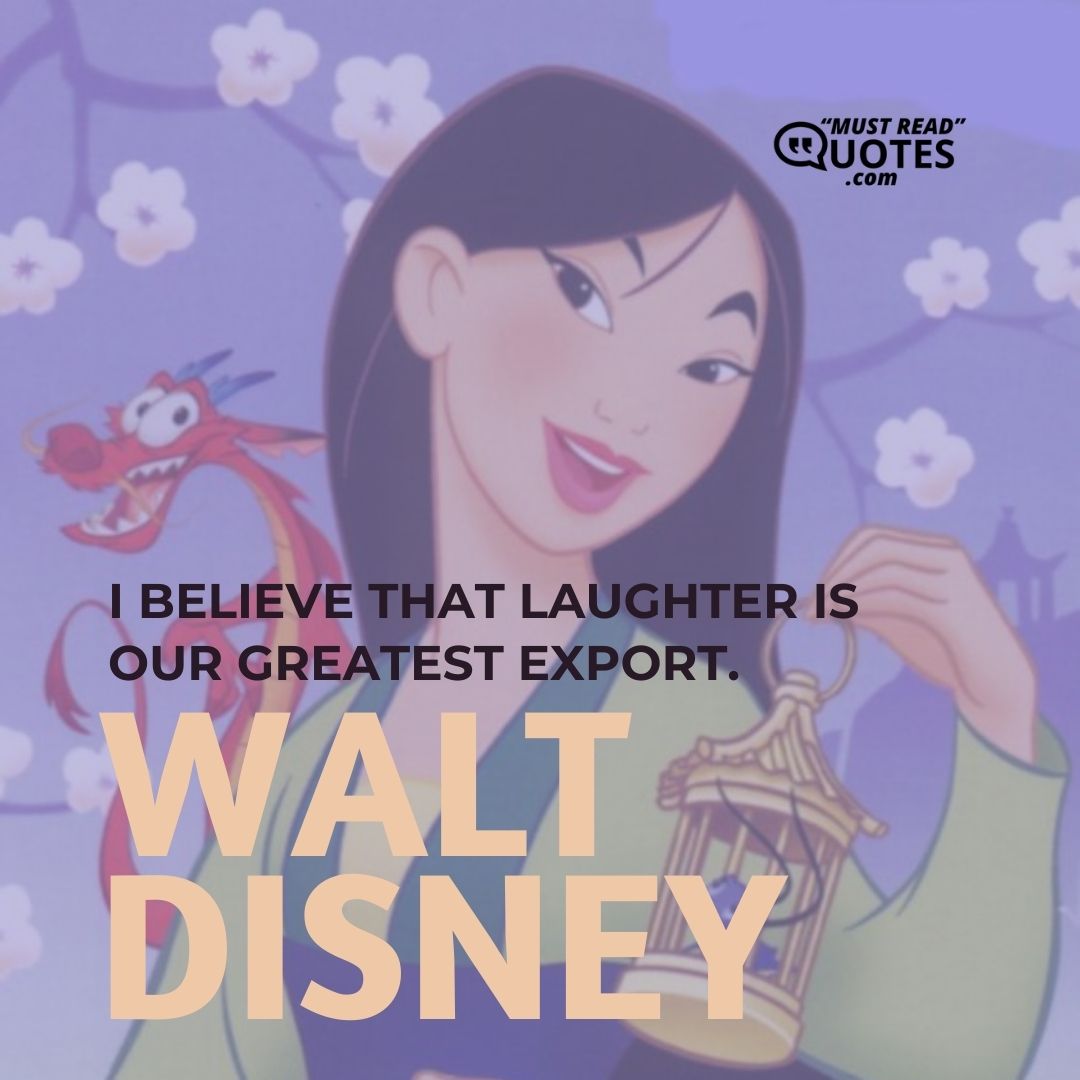 I believe that laughter is our greatest export.