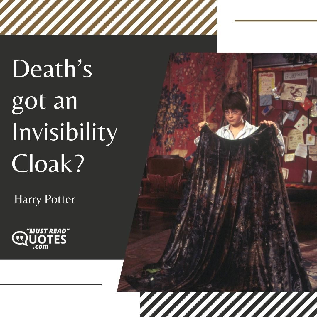 Death’s got an Invisibility Cloak?
