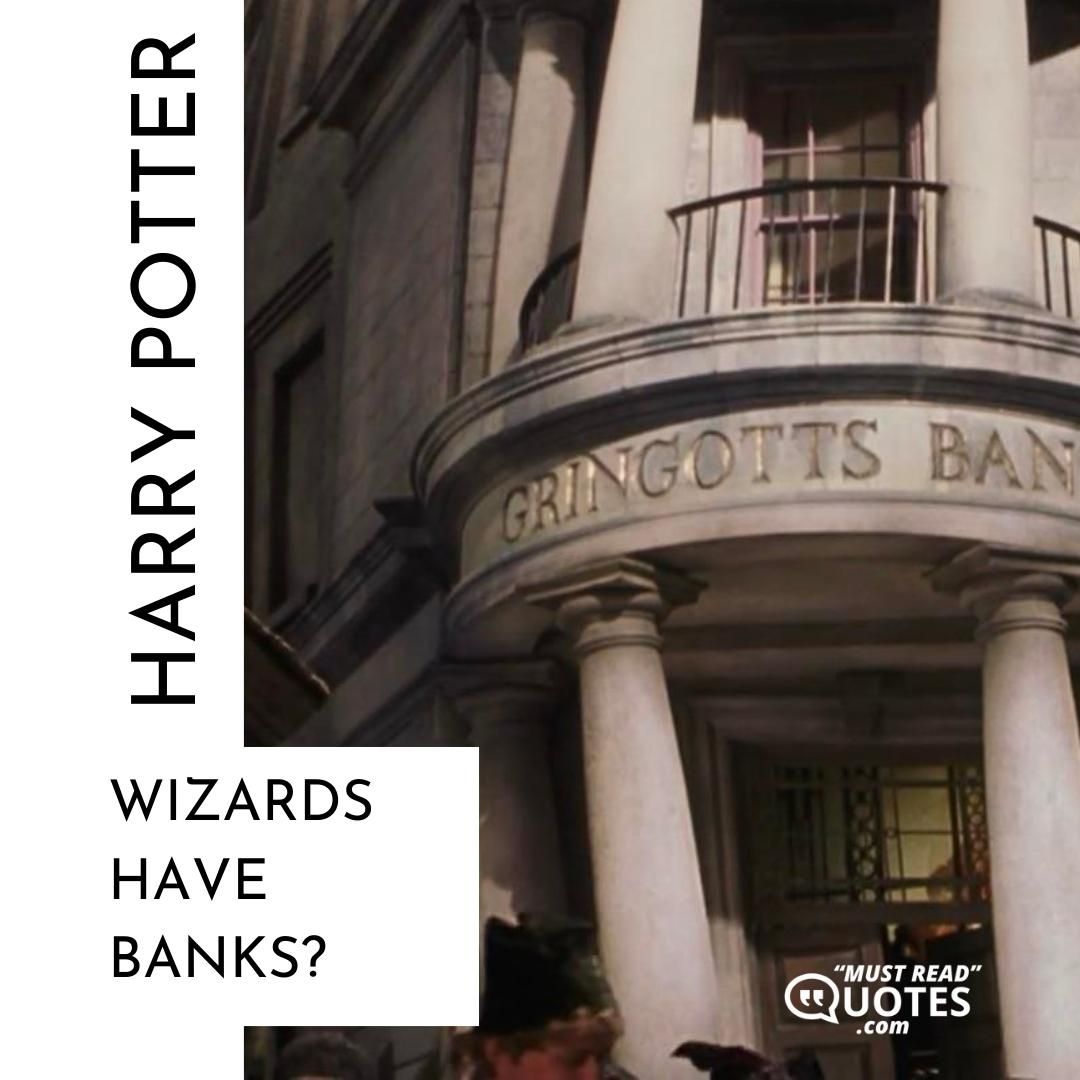 Wizards have banks?