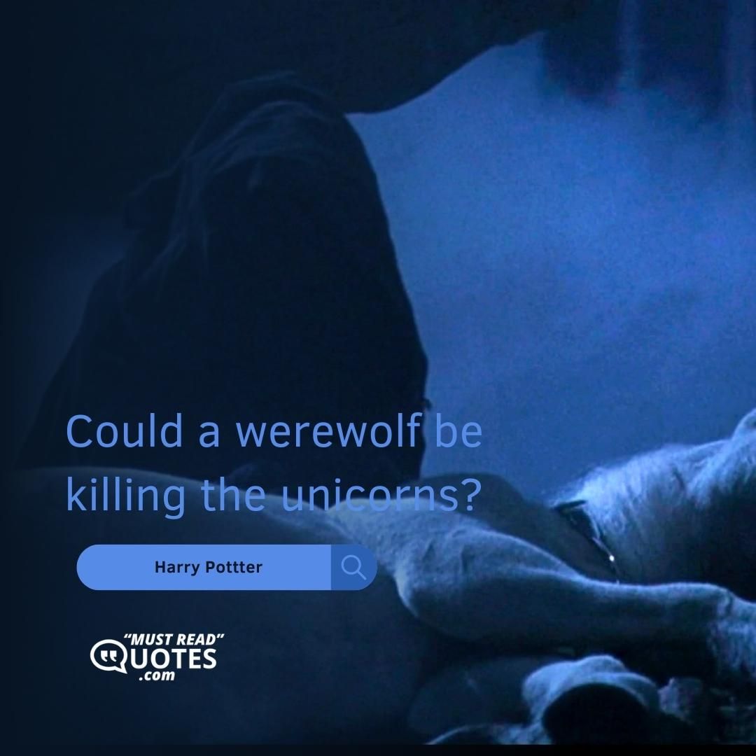 Could a werewolf be killing the unicorns?
