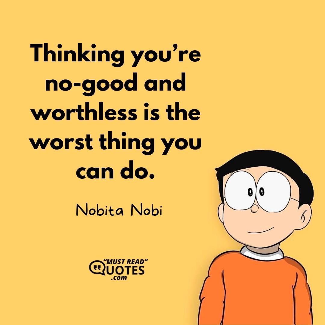 Thinking you’re no-good and worthless is the worst thing you can do.