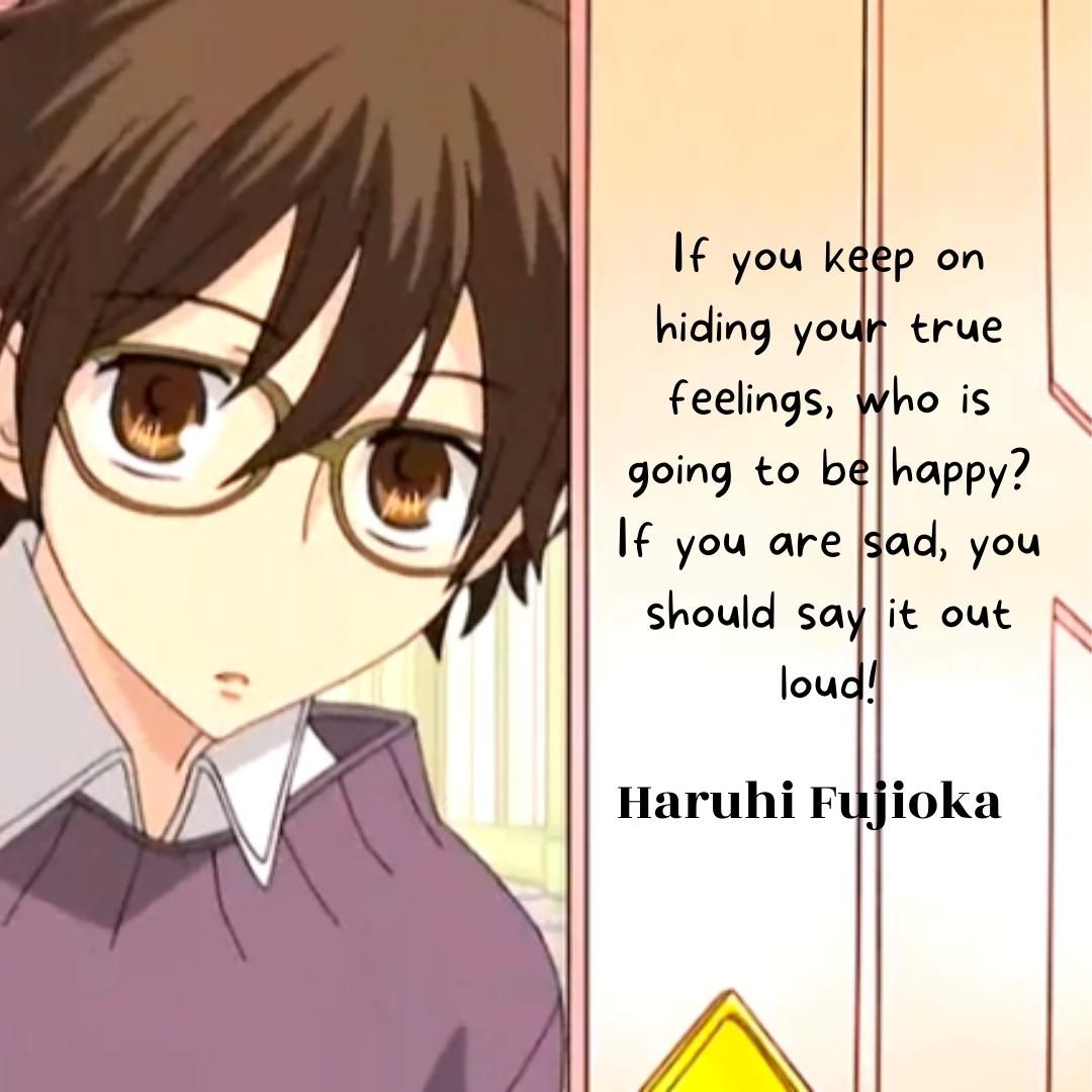 If you keep on hiding your true feelings, who is going to be happy? If you are sad, you should say it out loud!