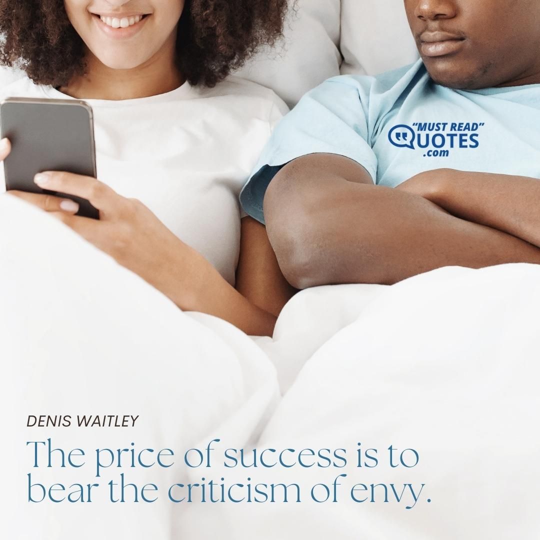 The price of success is to bear the criticism of envy.