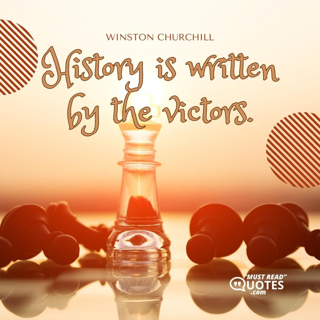 History is written by the victors.