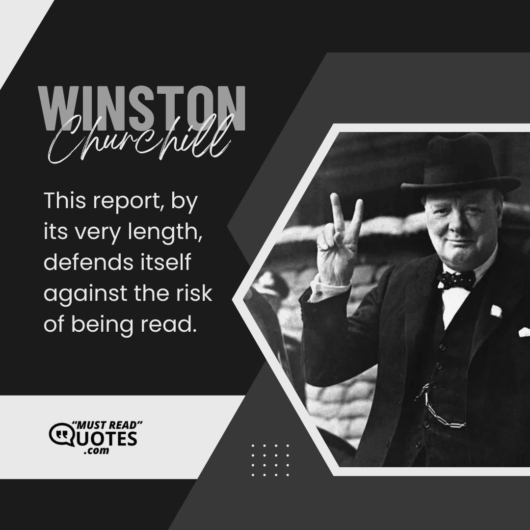 This report, by its very length, defends itself against the risk of being read.