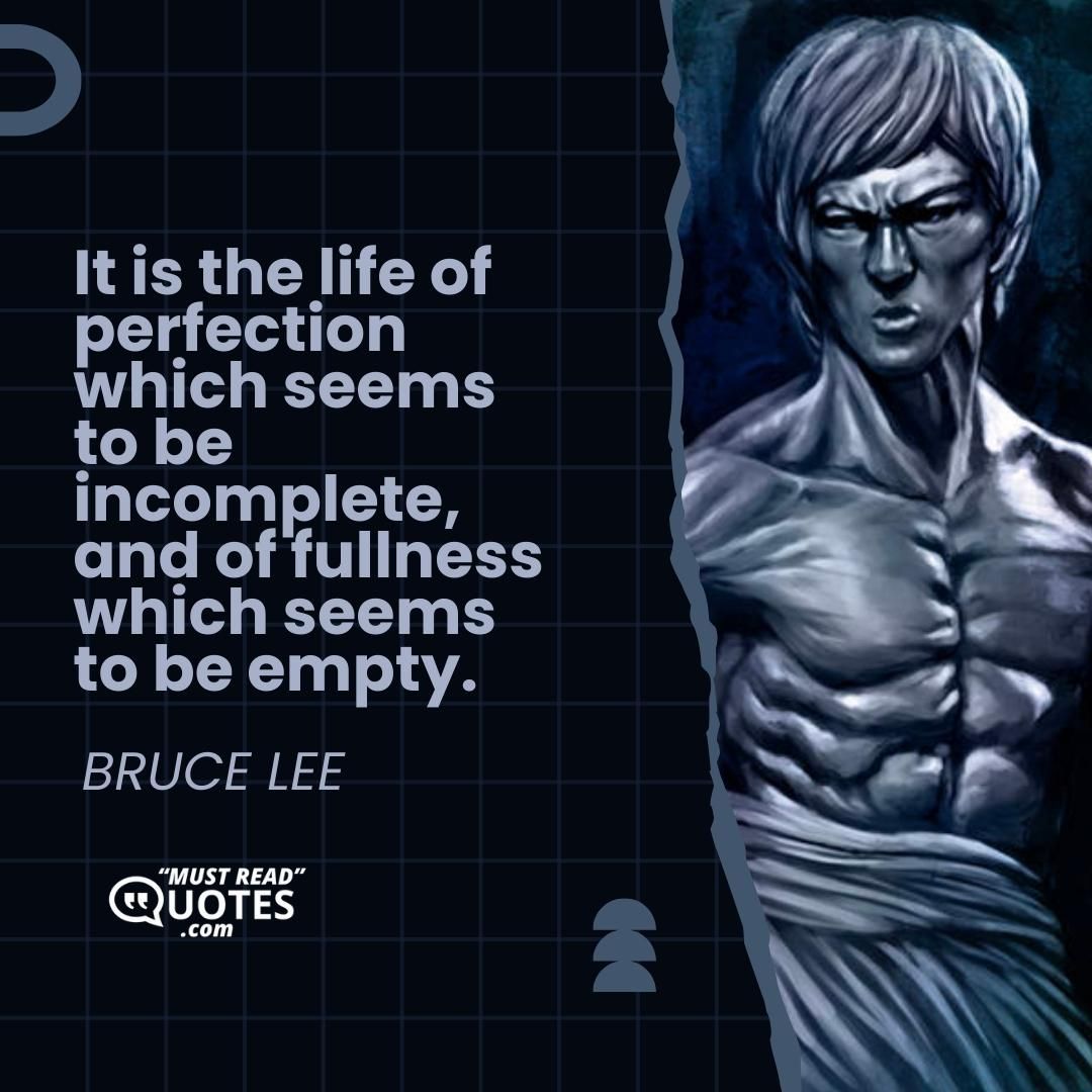 It is the life of perfection which seems to be incomplete, and of fullness which seems to be empty.
