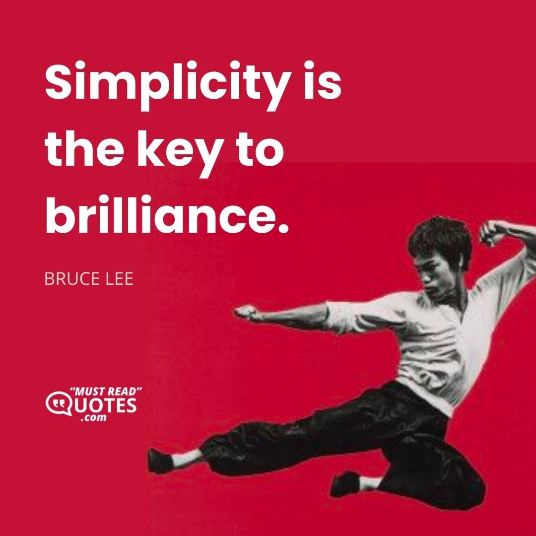 Simplicity is the key to brilliance.