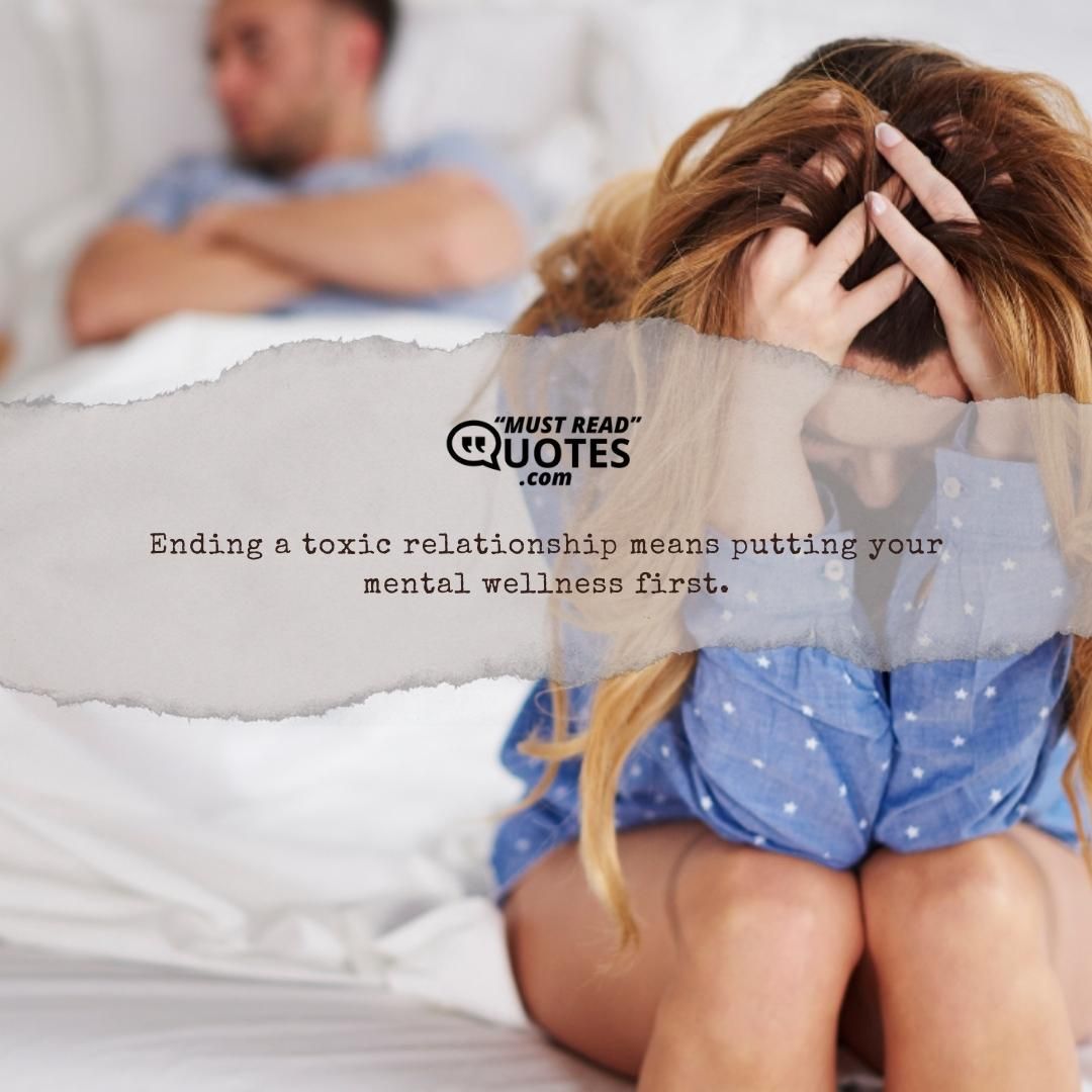 Ending a toxic relationship means putting your mental wellness first.