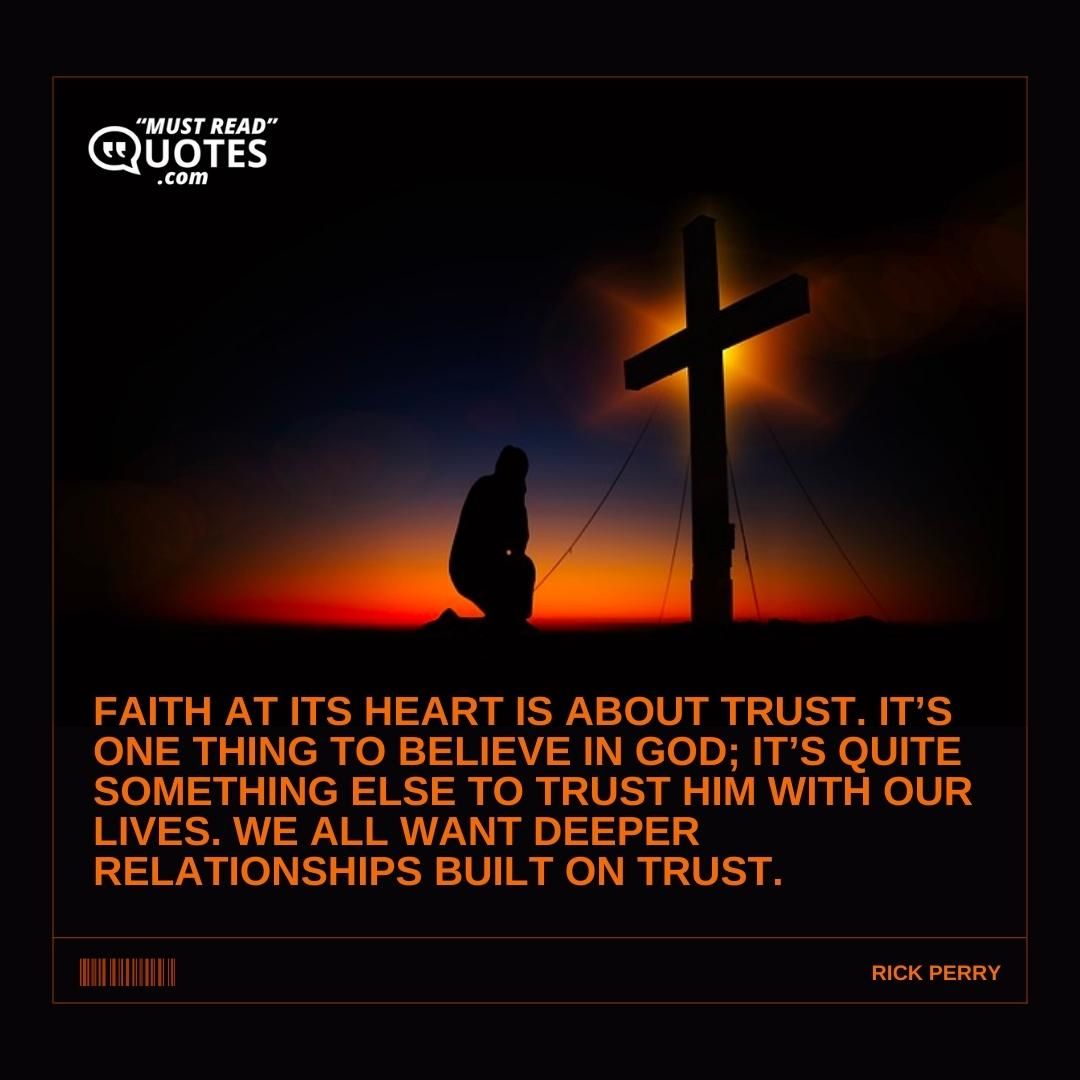 Faith at its heart is about trust. It’s one thing to believe in God; it’s quite something else to trust him with our lives. We all want deeper relationships built on trust.