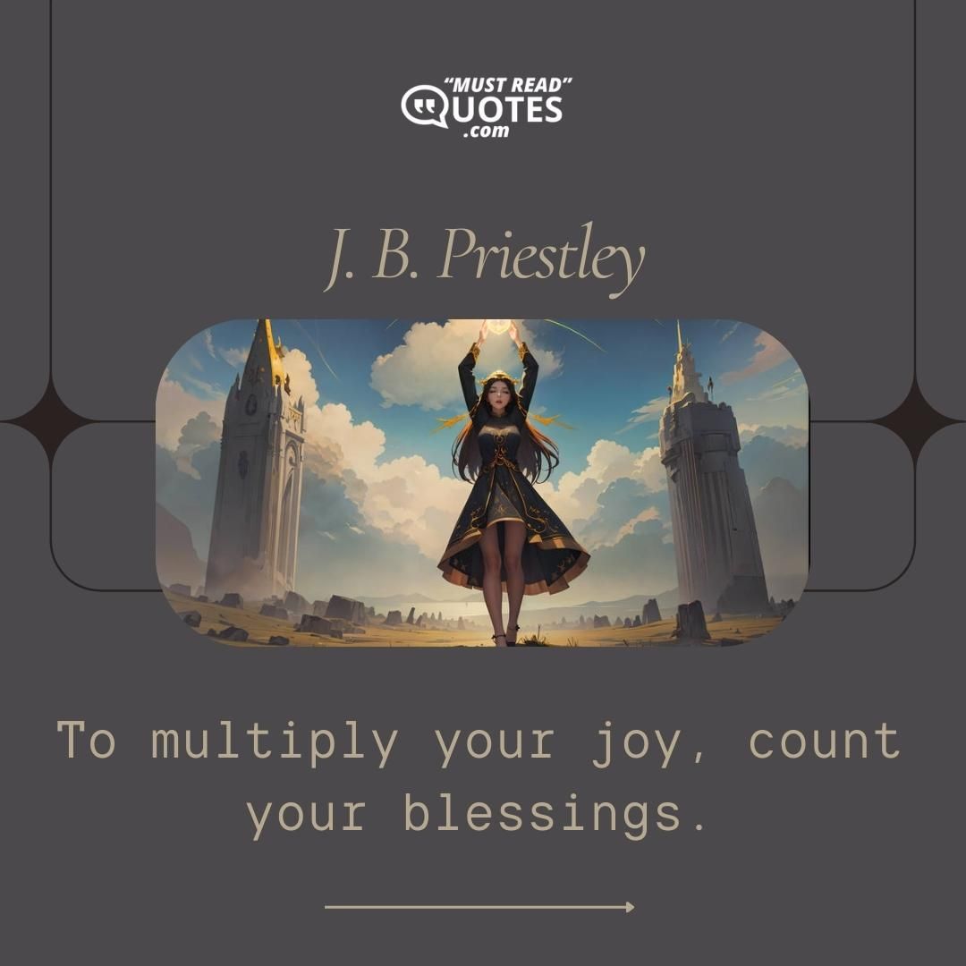 To multiply your joy, count your blessings.