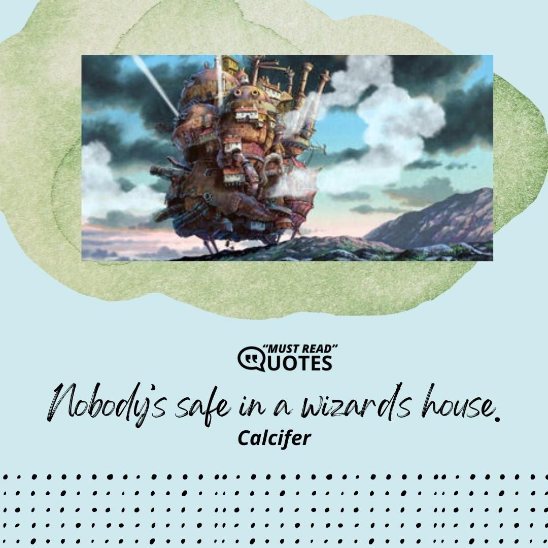 Nobody’s safe in a wizard’s house.