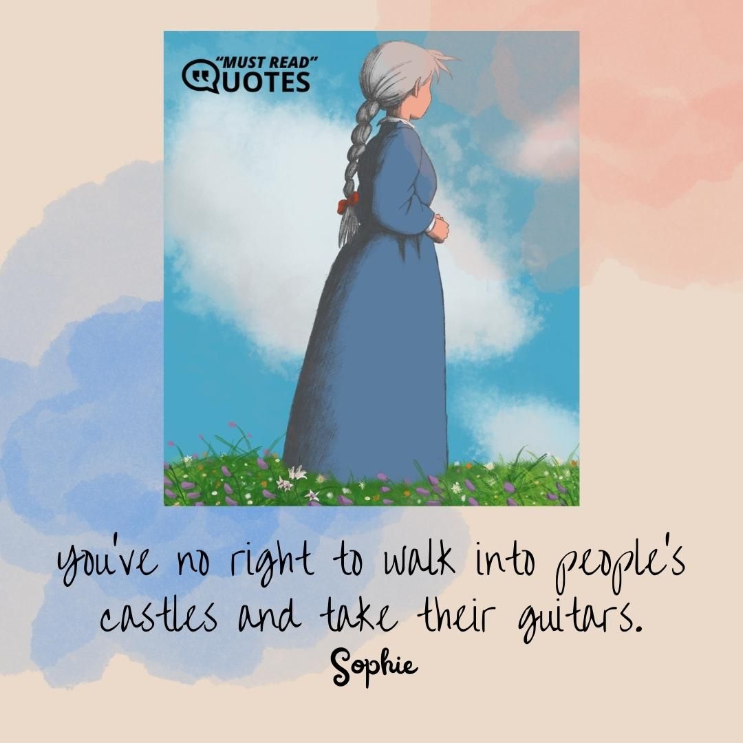 You’ve no right to walk into people’s castles and take their guitars.