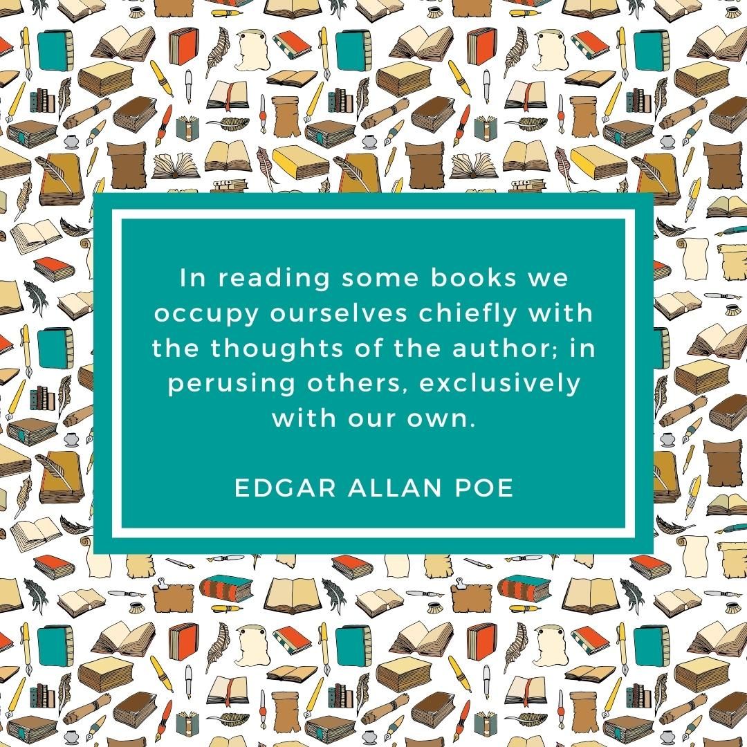 In reading some books we occupy ourselves chiefly with the thoughts of the author; in perusing others, exclusively with our own.