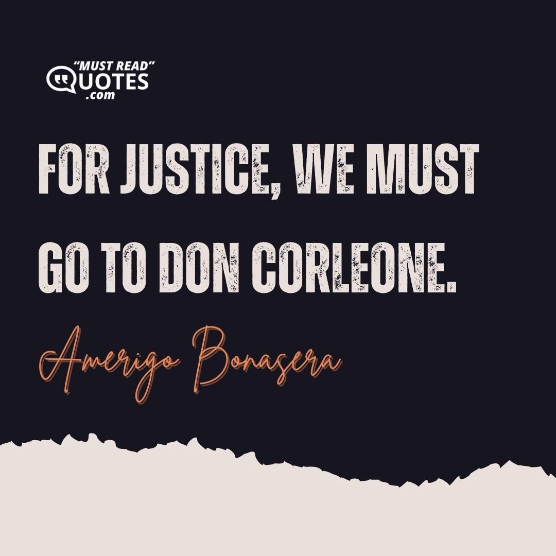 For justice, we must go to Don Corleone.