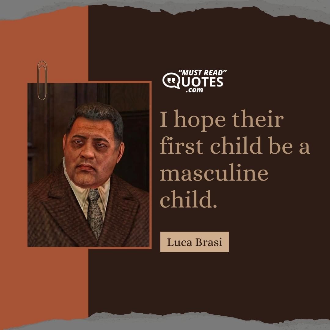 I hope their first child be a masculine child.