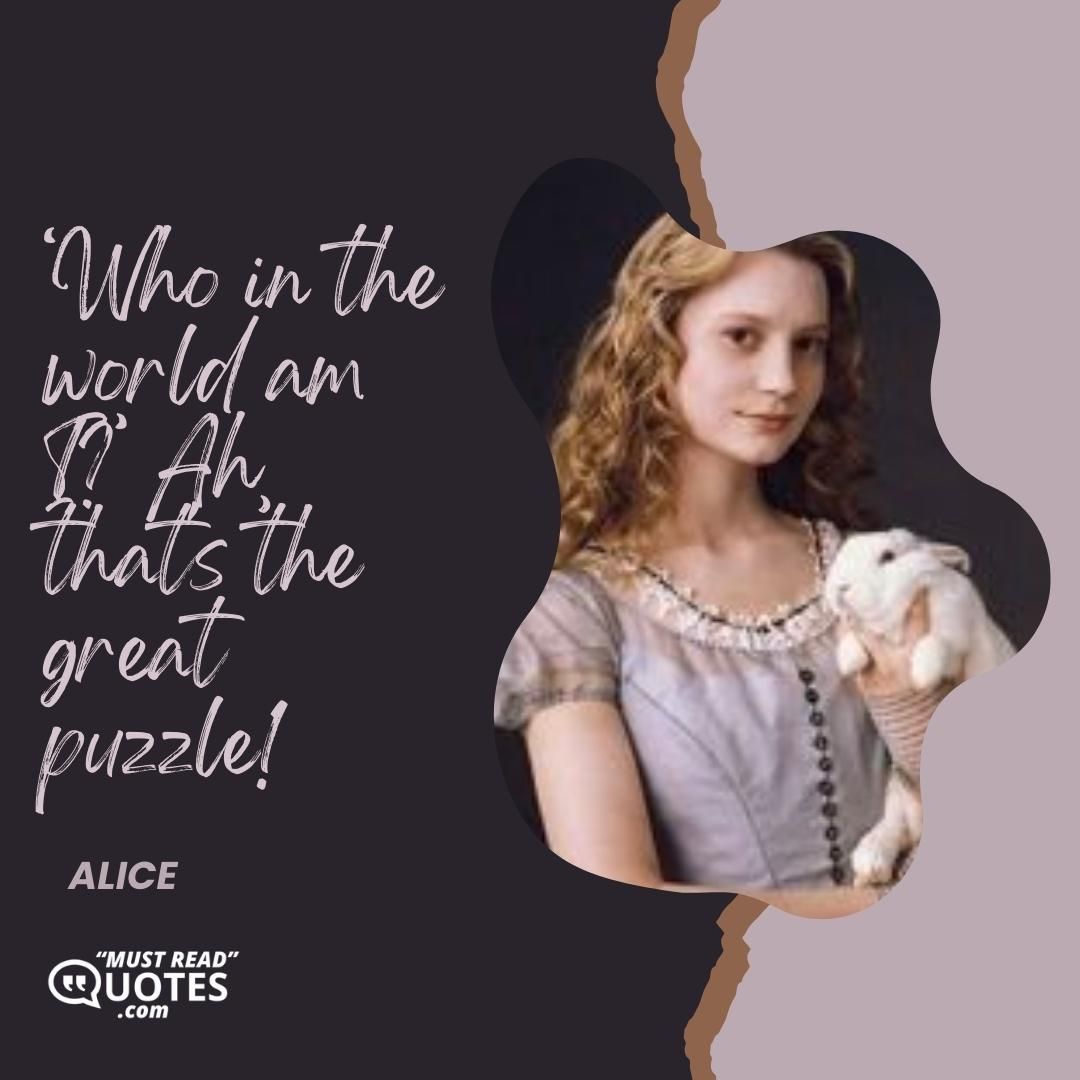 ‘Who in the world am I?’ Ah, that's the great puzzle!