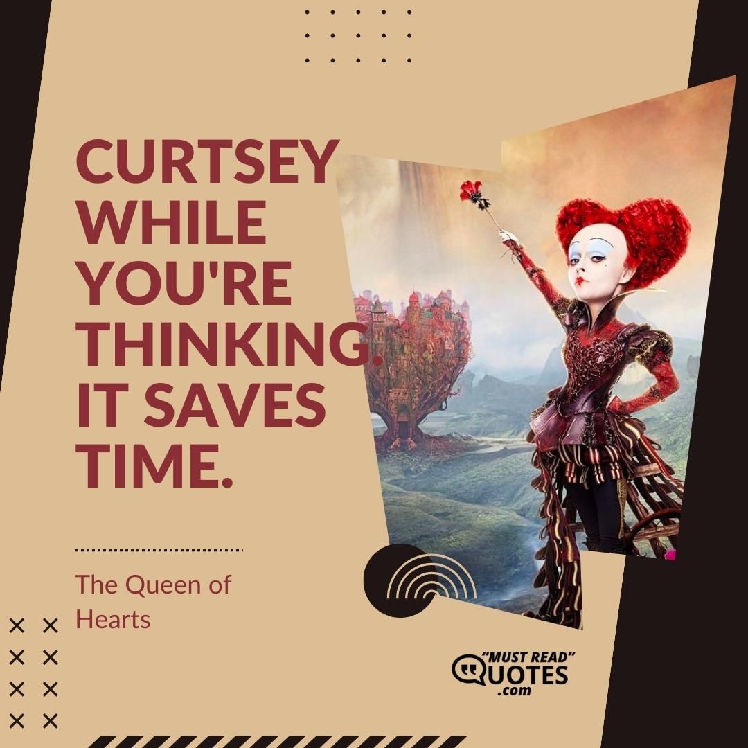 Curtsey while you're thinking. It saves time.