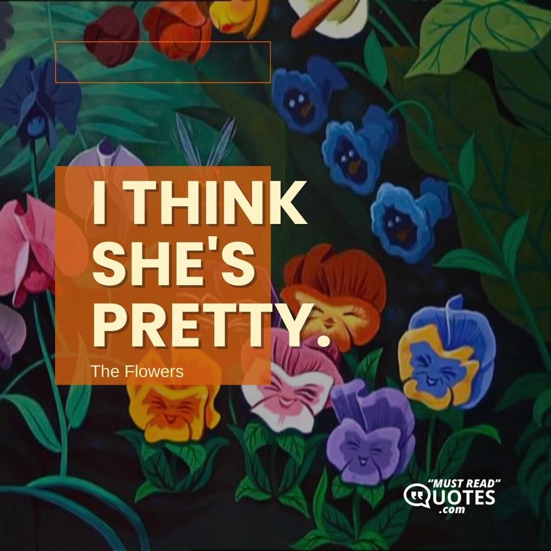 I think she's pretty.