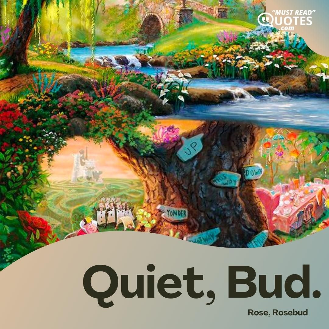 Quiet, Bud.