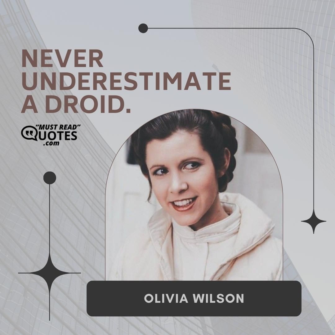 Never underestimate a droid.