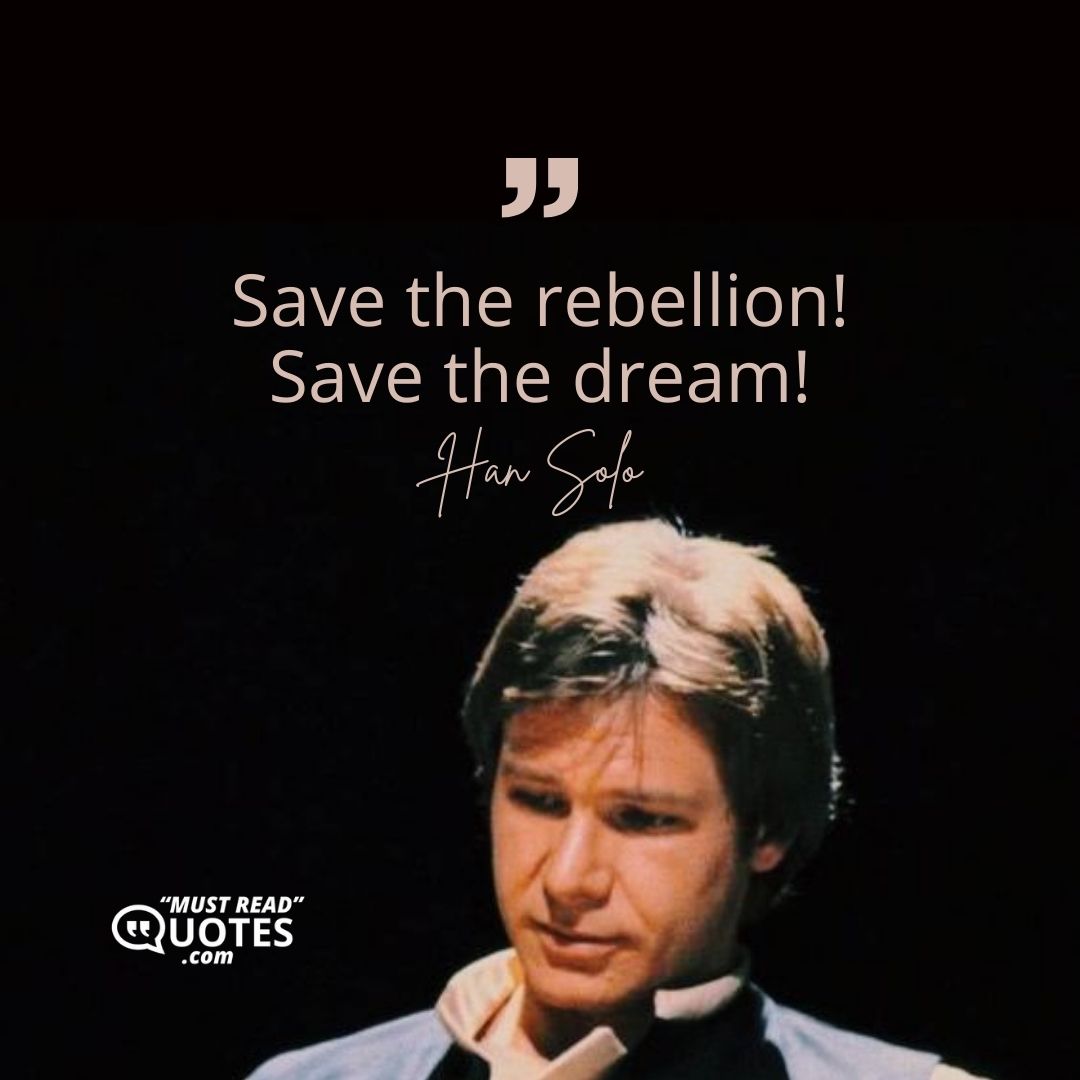 Save the rebellion! Save the dream!