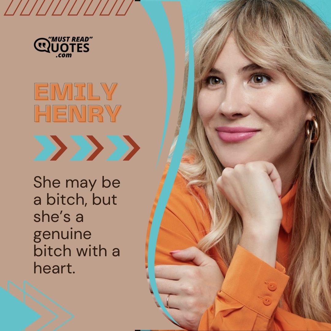 She may be a bitch, but she’s a genuine bitch with a heart.