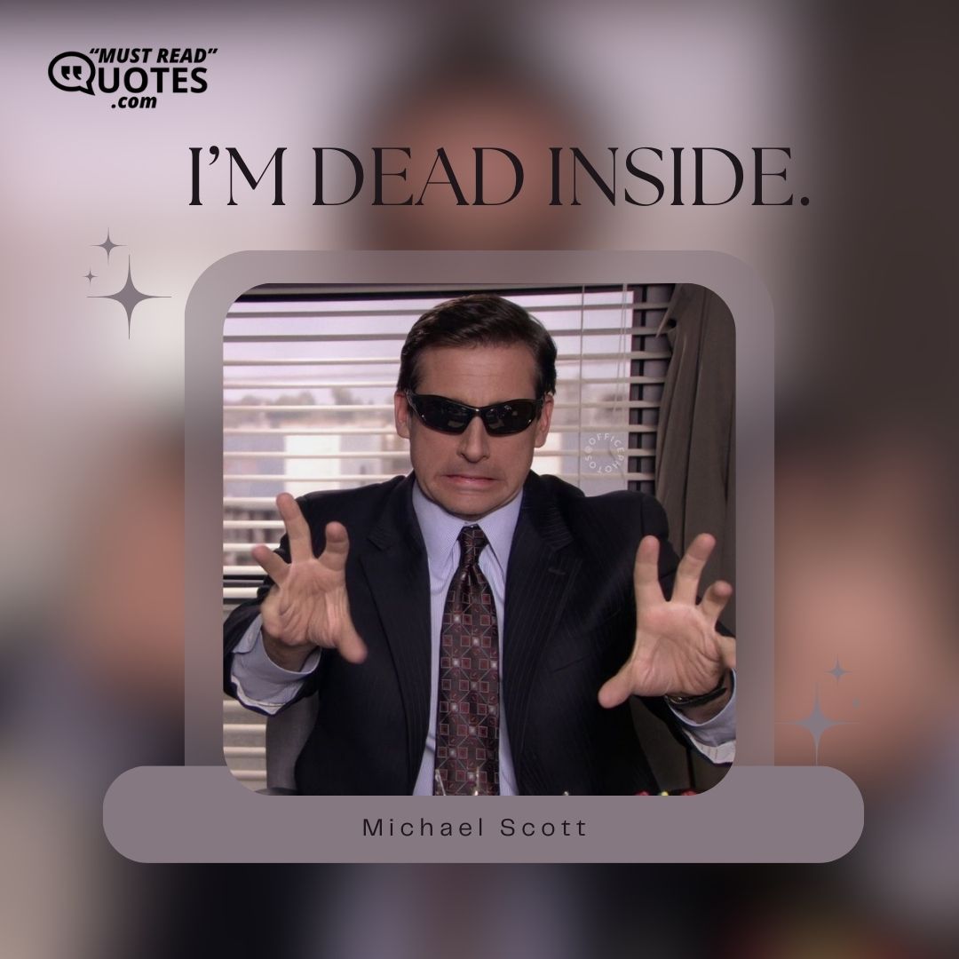 I’m dead inside.