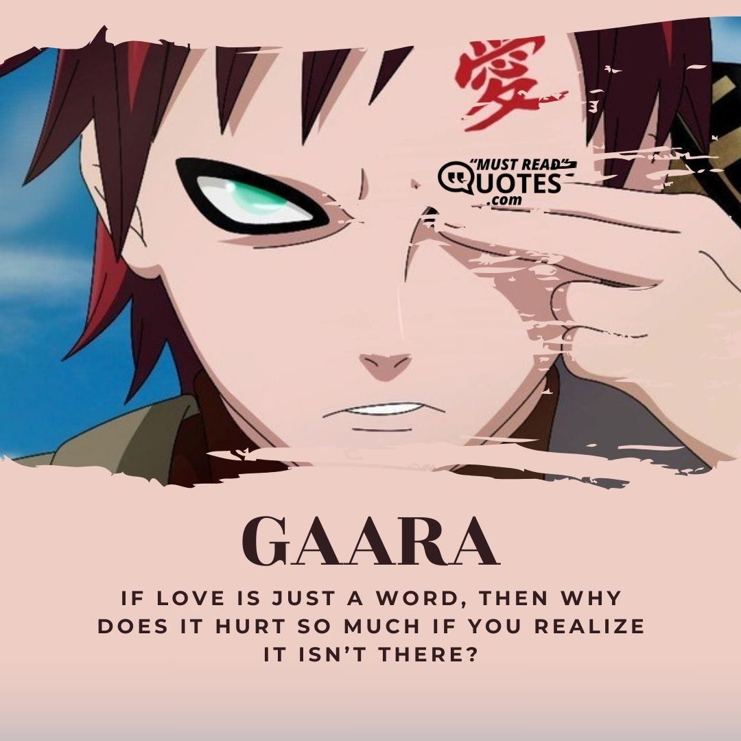 If love is just a word, then why does it hurt so much if you realize it isn’t there?