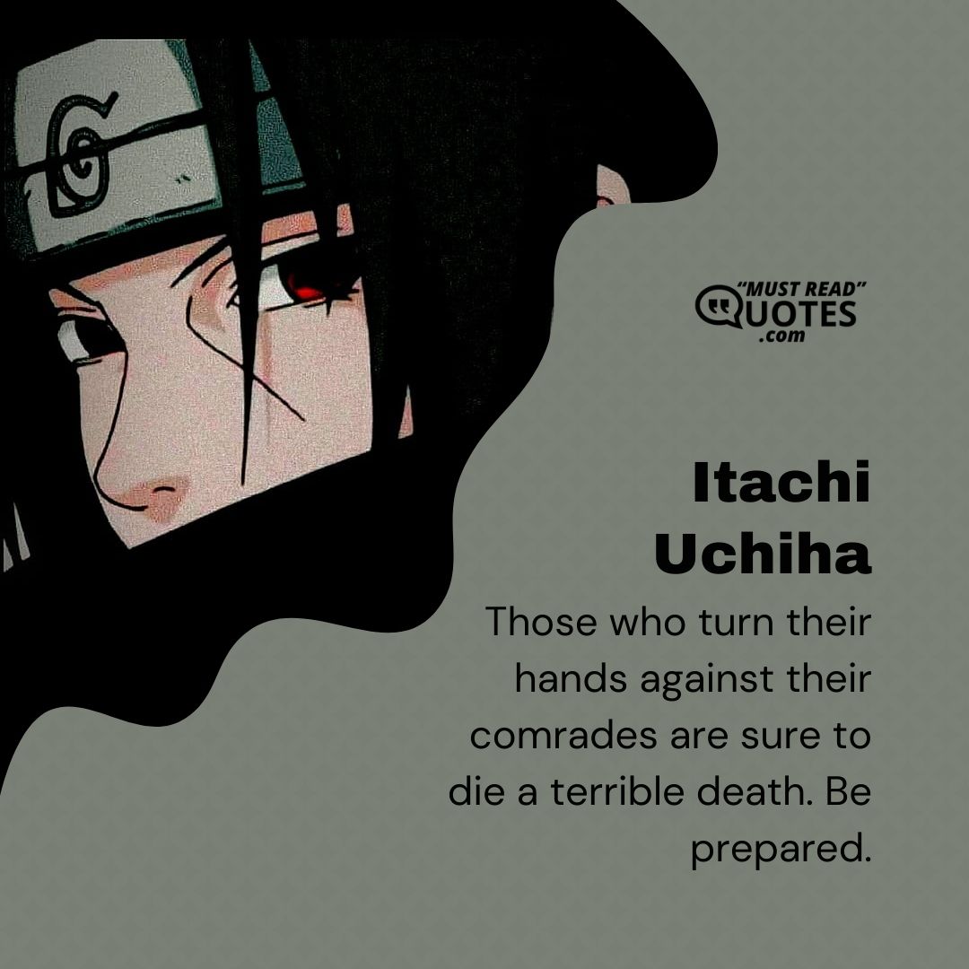 Those who turn their hands against their comrades are sure to die a terrible death. Be prepared.