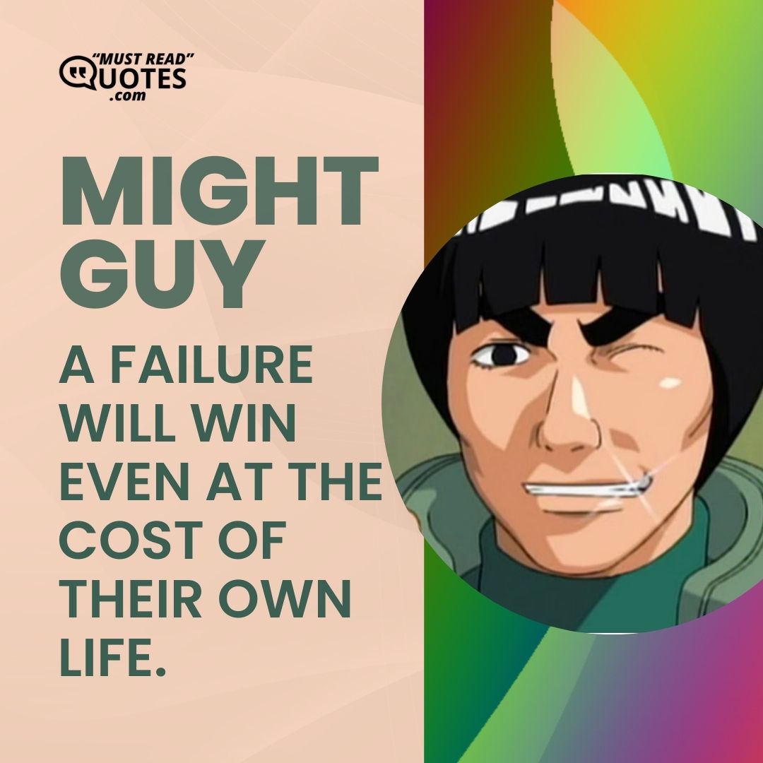 A failure will win even at the cost of their own life.