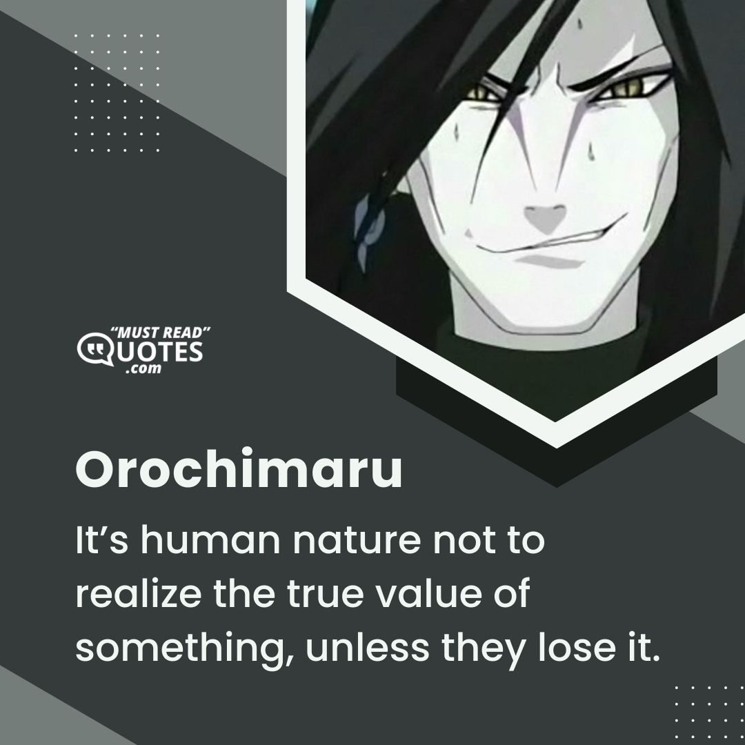 It’s human nature not to realize the true value of something, unless they lose it.