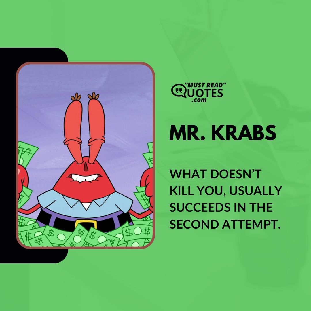 What doesn’t kill you, usually succeeds in the second attempt.
